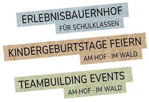 Erlebnisbauernhof für Schulklassen - Kindergeburtstage feiern - Teambuilding Events, am Hof und im Wald